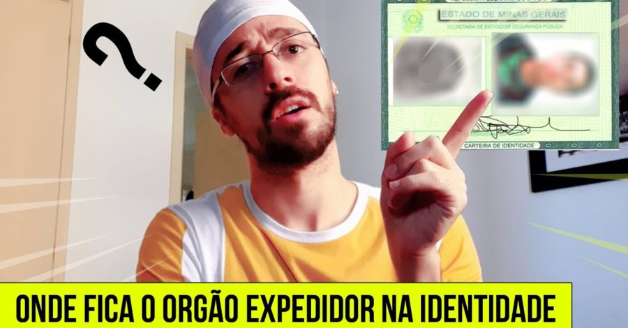 COMO SABER QUAL O ÓRGÃO EXPEDIDOR DA MINHA IDENTIDADE ? ONDE FICA