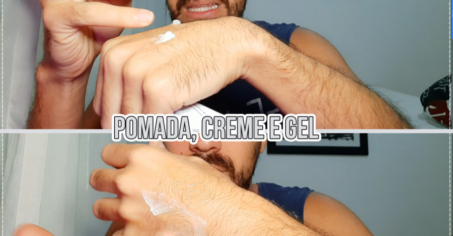 VEJA A DIFERENÇA DE TEXTURA DA POMADA, CREME E GEL