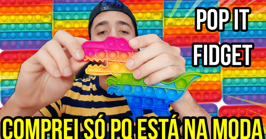 COMPREI UM POP IT FIDGET SÓ PORQUE VIROU MODINHA