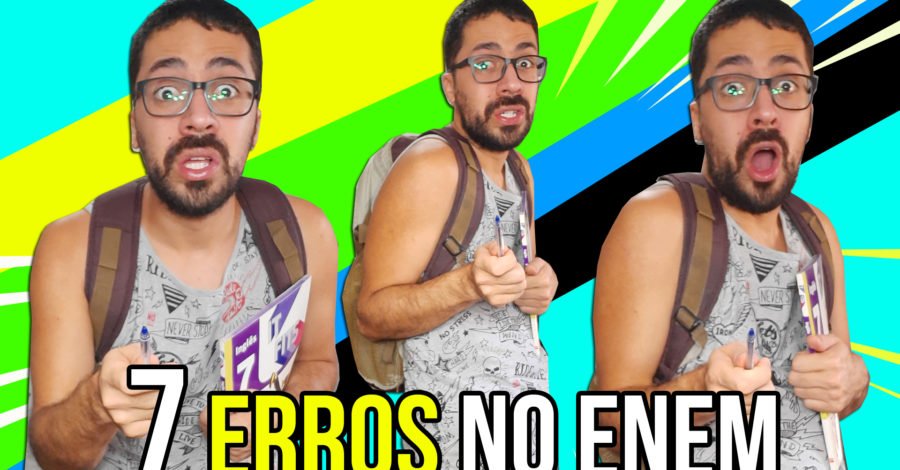 7 ERROS QUE ALGUNS ESTUDANTES DO ENEM COMETEM
