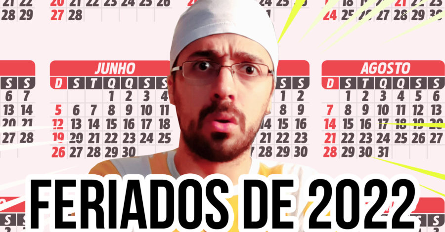 QUAIS SÃO OS FERIADOS NACIONAIS DE 2022