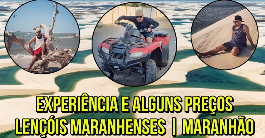 EXPERIÊNCIA E ALGUNS PREÇOS DE PASSEIOS : LENÇÓIS MARANHENSES | MARANHÃO