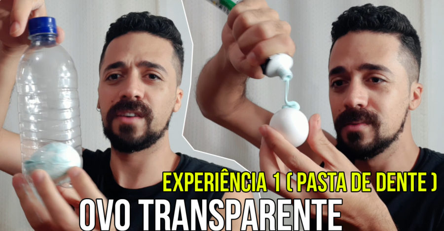 EXPERIÊNCIA DO OVO TRANSPARENTE COM PASTA DE DENTE DEU CERTO ?