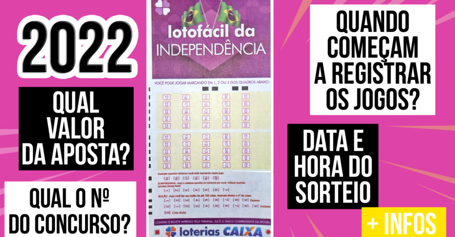 LOTOFÁCIL DA INDEPENDÊNCIA : PREÇO, CONCURSO, DATA E HORA, QUANDO COMEÇAM A REGISTRAR JOGOS E MAIS