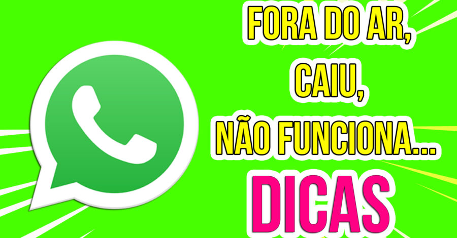 WHATSAPP SAIU FORA DO AR, CAIU, NÃO FUNCIONA… DICAS DO QUE FAZER E O QUE NÃO FAZER