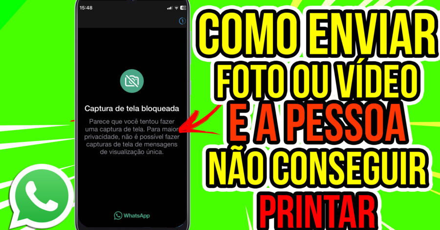 WHATSAPP: CAPTURA DE TELA BLOQUEADA – AGORA NÃO TEM COMO PRINTAR TELA DE MENSAGEM VISUALIZAÇÃO ÚNICA