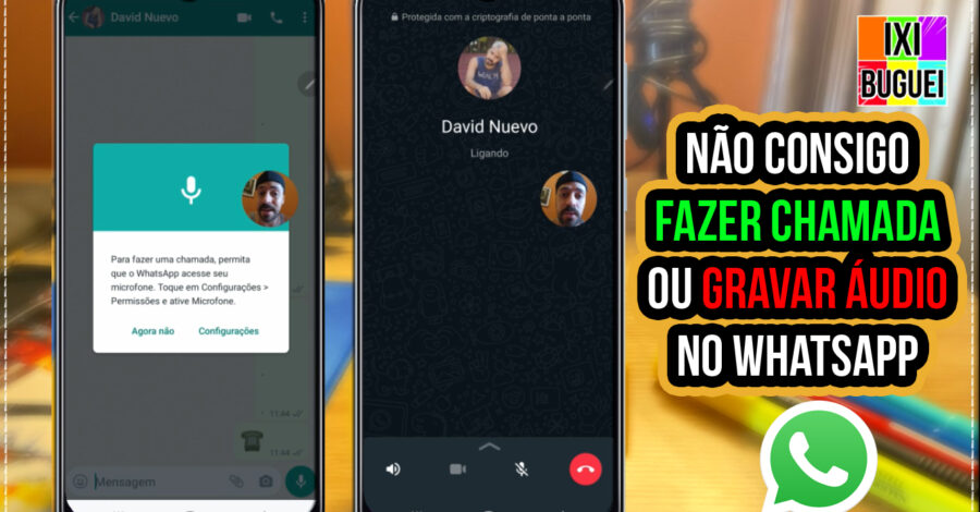NÃO CONSIGO FAZER CHAMADA OU GRAVAR ÁUDIO NO WHATSAPP – POSSÍVEL SOLUÇÃO ( ativar microfone )