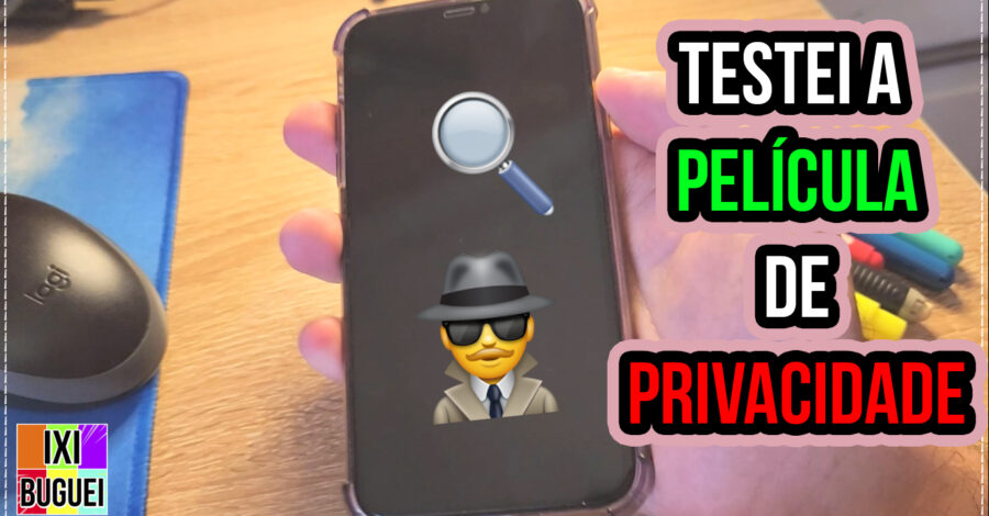 COLOQUEI UMA PELICULA DE PRIVACIDADE NO MEU CELULAR E GOSTEI