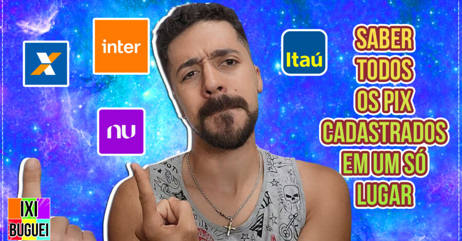 COMO SABER QUAIS CHAVES PIX TENHO CADASTRADO EM MEU NOME DE TODOS BANCOS EM UM SÓ LUGAR