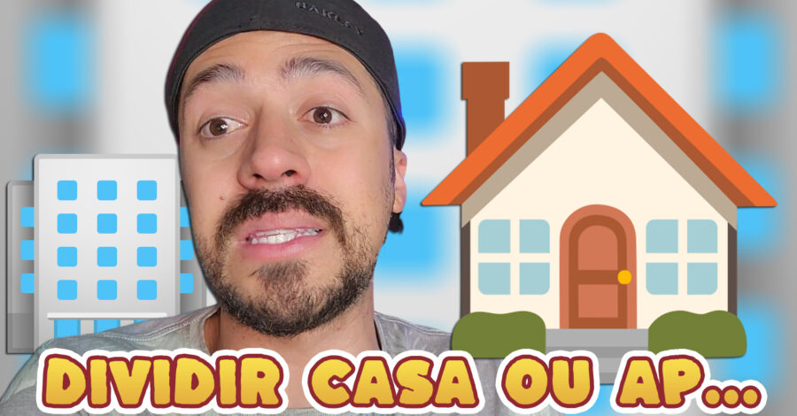 DIVIDIR APARTAMENTO OU CASA É BOM? ( minha péssima experiência )