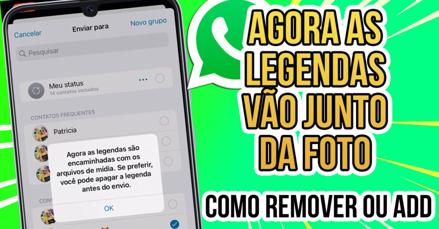 WHATSAPP : AGORA AS LEGENDAS SÃO ENCAMINHADAS JUNTO DE FOTOS E VÍDEOS – COMO APAGAR OU ALTERAR TEXTO