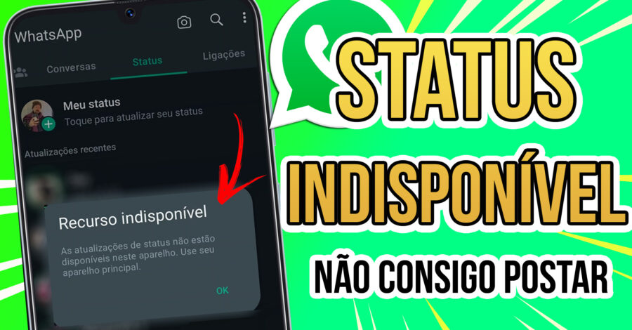 WHATSAPP: STATUS RECURSO INDISPONÍVEL ( Não consigo postar status )