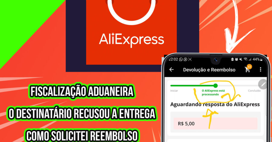 ALIEXPRESS: FISCALIZAÇÃO ADUANEIRA. O DESTINATÁRIO RECUSOU A ENTREGA \ COMO SOLICITEI REEMBOLSO