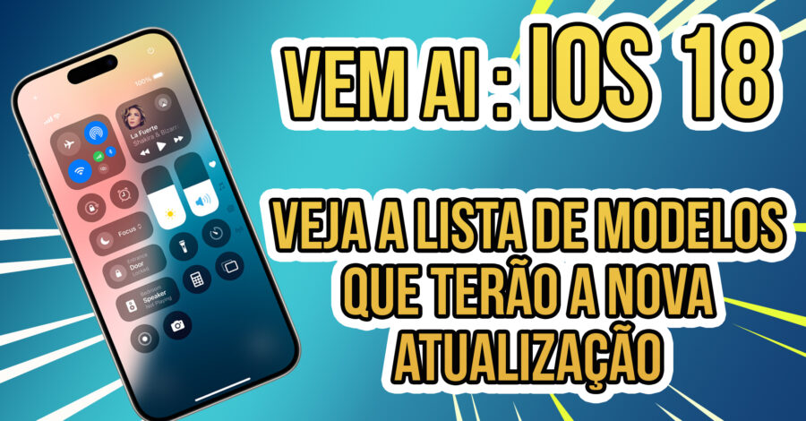 VEM AI iOS 18: ATUALIZAÇÃO TOP NO IPHONE, VEJA A LISTA DE MODELOS QUE TERÃO ATUALIZAÇÃO DISPONÍVEL
