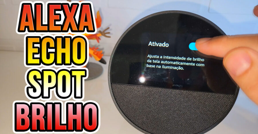 como alterar o NÍVEL DE BRILHO do VISOR, DISPLAY da NOVA ALEXA ECHO SPOT ( e brilho adaptável )