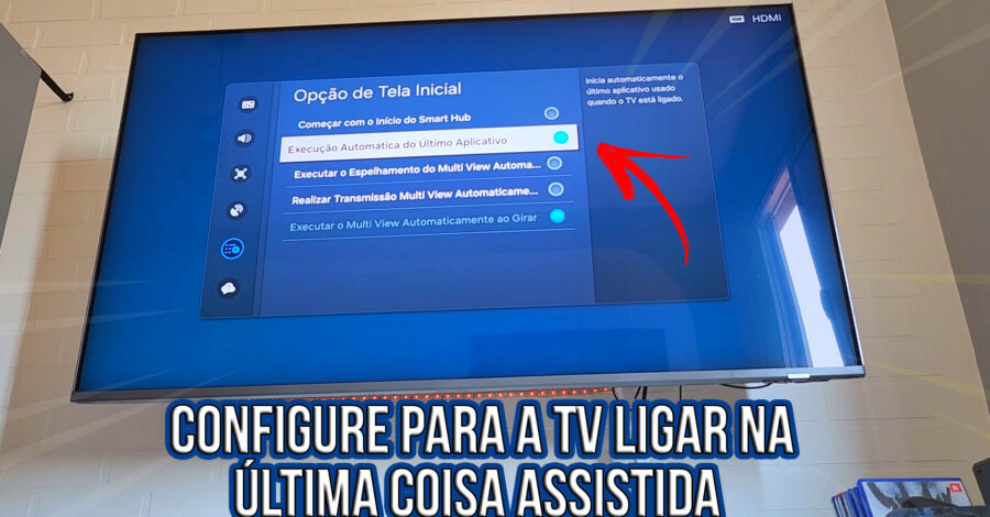📺 COMO FAZER A TV LIGAR NO ÚLTIMO APLICATIVO QUE ELA ESTAVA QUANDO EU DESLIGAR A TELEVISÃO?