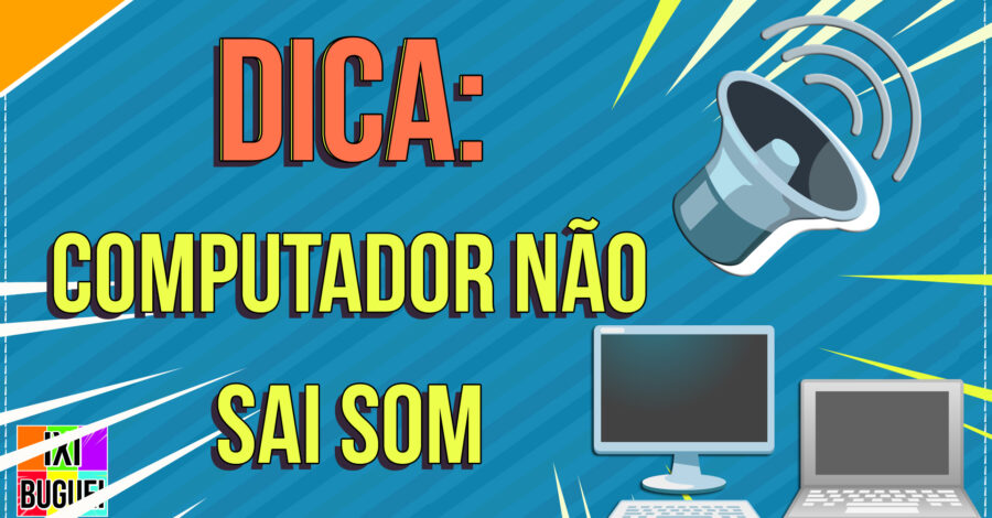 🔈 COMPUTADOR FICOU SEM SOM DO NADA: DICA DO QUE FAZER
