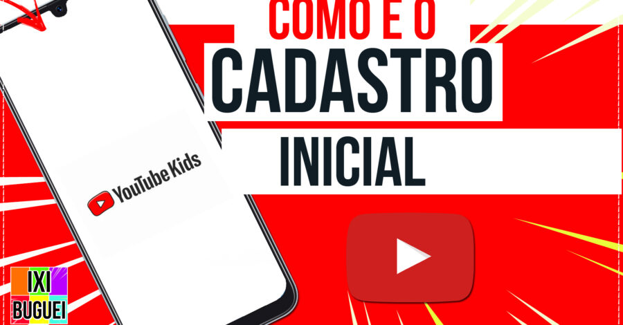 ✅ COMO É O CADASTRO INICIAL DO YOUTUBE KIDS