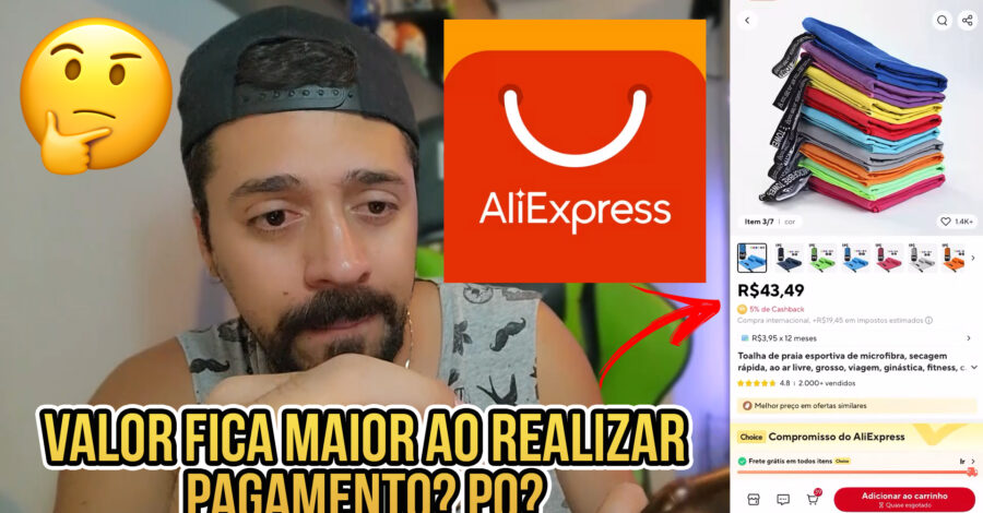 PORQUE O VALOR DO PRODUTO DO ALIEXPRESS AUMENTA QUANDO VOU REALIZAR O PAGAMENTO? – IMPOSTOS E TAXAS