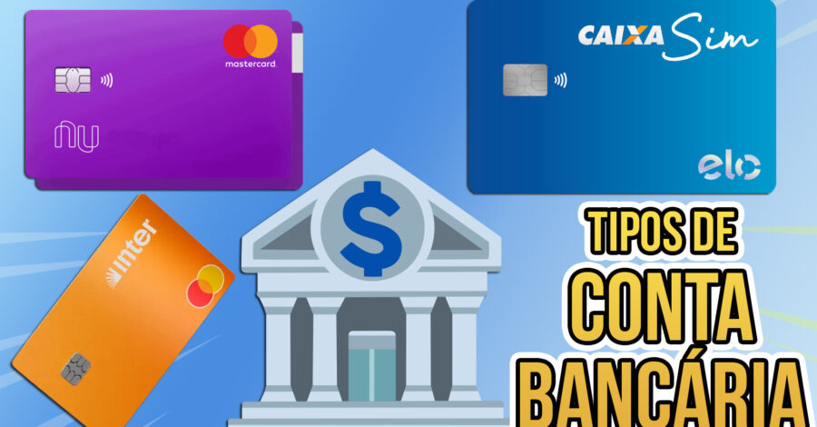 💰 TIPOS DE CONTA BANCÁRIA : QUAL A MELHOR PRA VOCÊ?