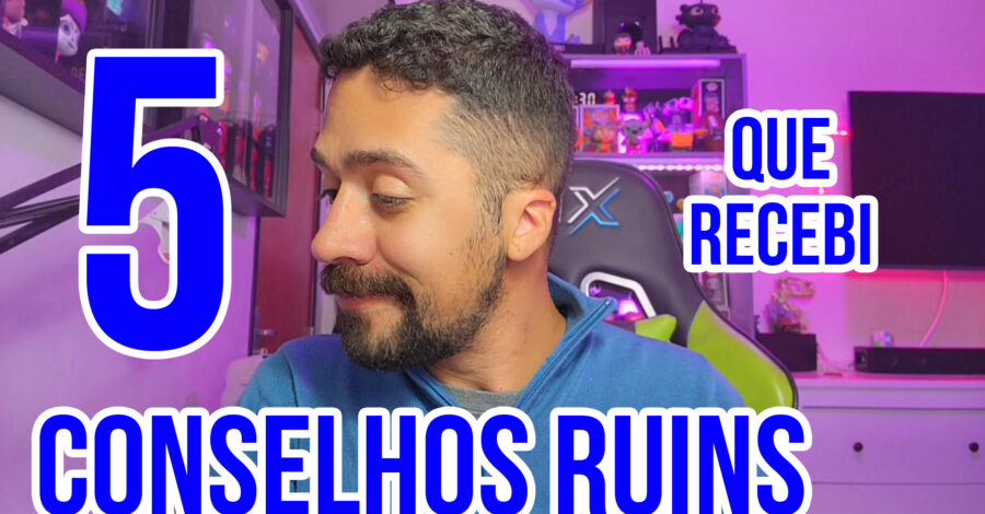 Top 5 conselhos RUINS que já recebi