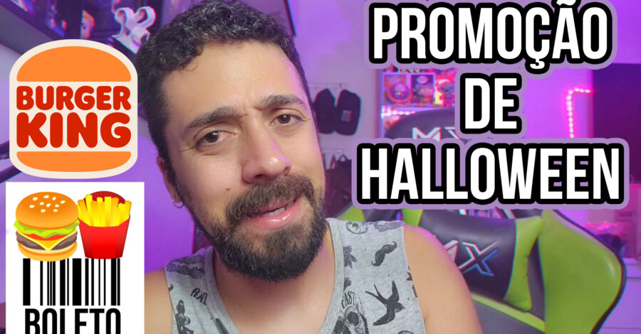 E ESSA PROMOÇÃO DO BURGER KING QUE VOCÊ LEVA UM BOLETO E GANHA UM HAMBURGUER?