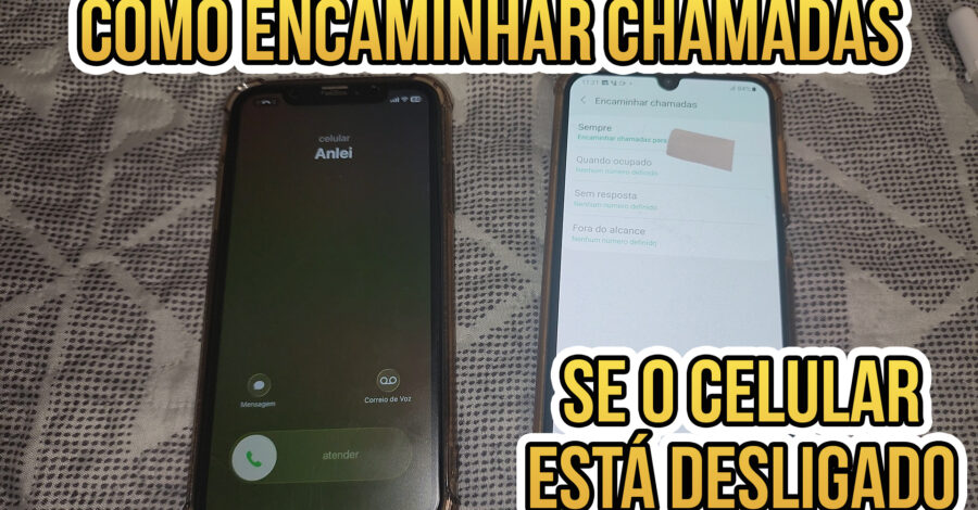 COMO ENCAMINHAR CHAMADAS DO MEU CELULAR DESLIGADO PARA OUTRO CELULAR