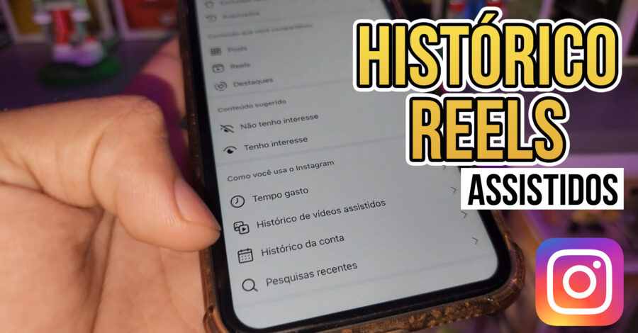 COMO VER HISTÓRICO DE VÍDEOS ASSISTIDOS DO INSTAGRAM – REELS