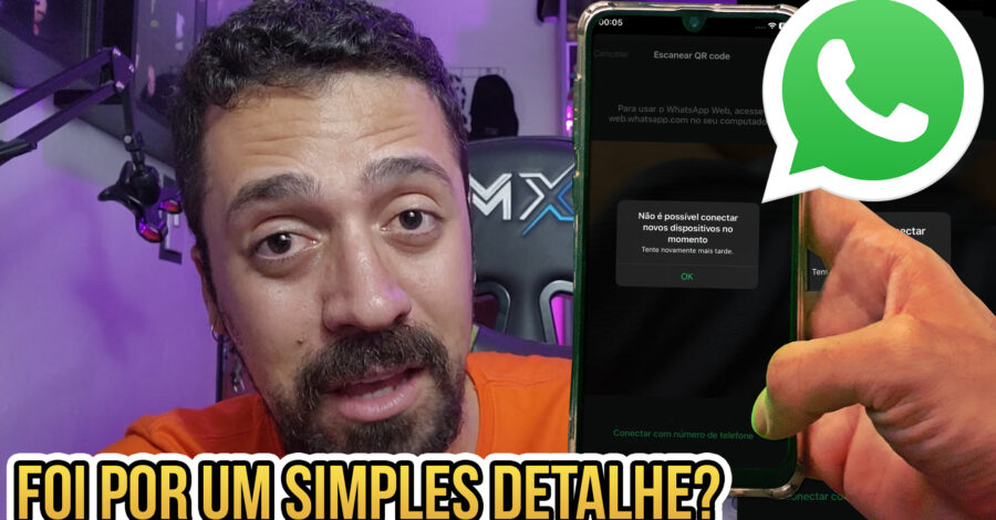 WHATSAPP: NÃO É POSSÍVEL CONECTAR NOVOS DISPOSITIVOS NO MOMENTO ( O QUE ERA NO MEU CASO )