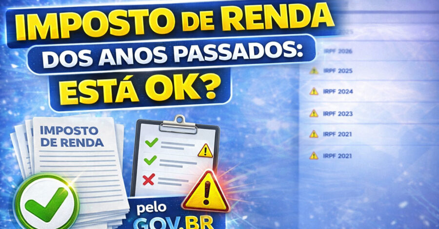 COMO VERIFICAR SE OS IMPOSTOS DE RENDA DOS ANOS PASSADOS ESTÃO TODOS OK OU NÃO – PELO GOV BR