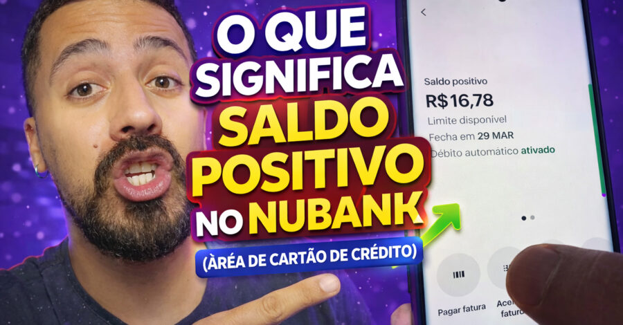 O QUE SIGNIFICA SALDO POSITIVO NO NUBENK ( ÁREA DE CARTÃO DE CRÉDITO )