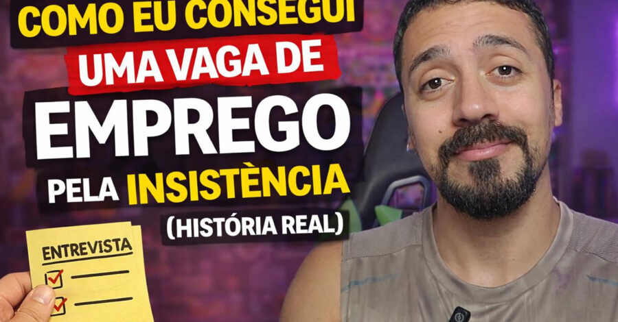 COMO EU CONSEGUI UMA VAGA DE EMPREGO PELA INSISTÊNCIA ( HISTÓRIA REAL )