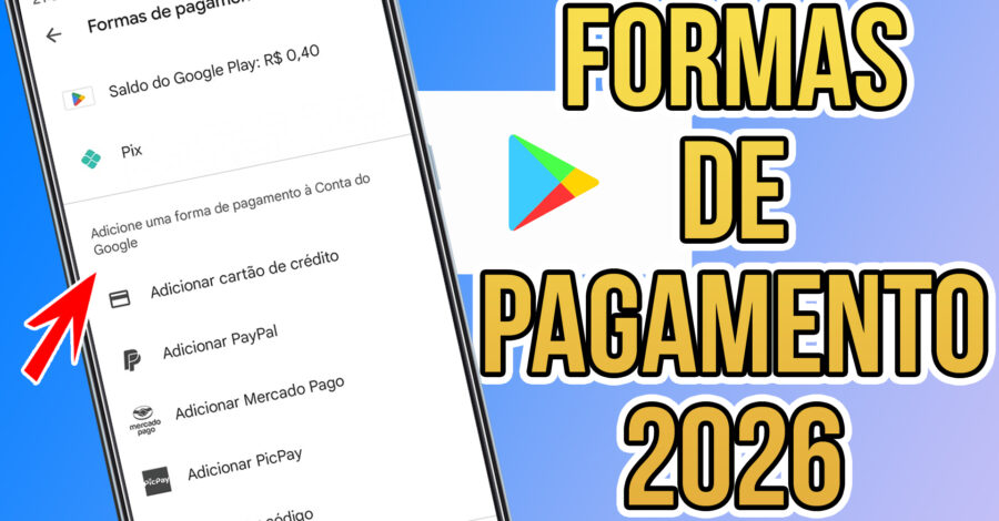 Quais são as FORMAS DE PAGAMENTO DA PLAYSTORE EM 2026
