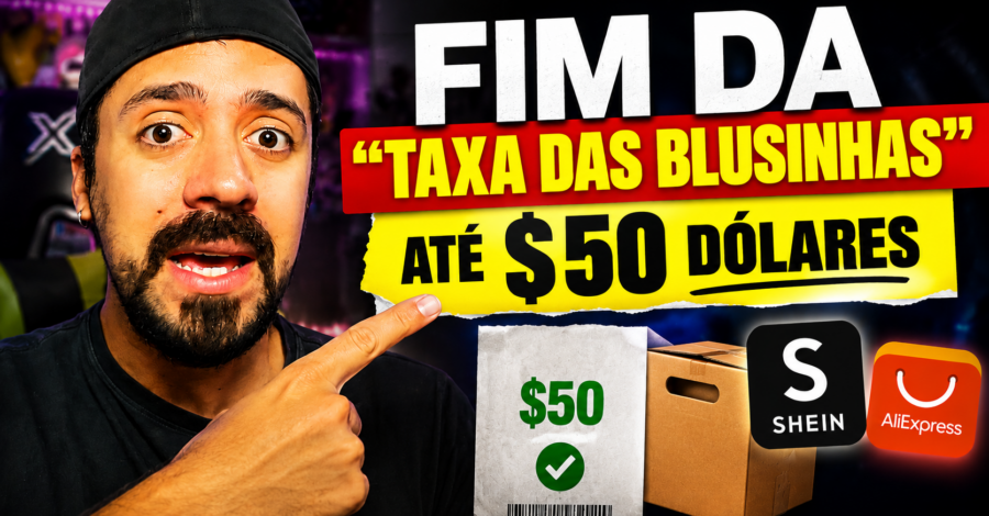 FIM DA “TAXA DAS BLUSINHAS” ATÉ $50 DÓLARES – SHEIN, ALIEXPRESS…?