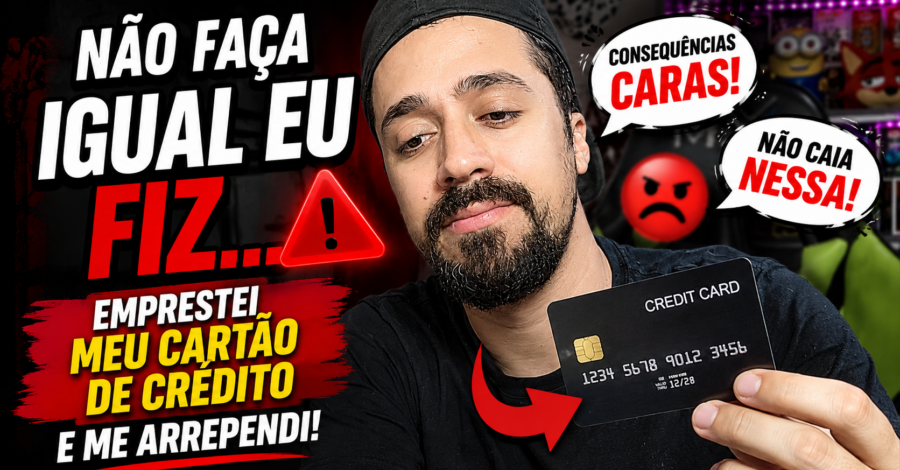 😡 NÃO FAÇA IGUAL EU FIZ… EMPRESTEI MEU CARTAO DE CRÉDITO E ME ARREPENDI!