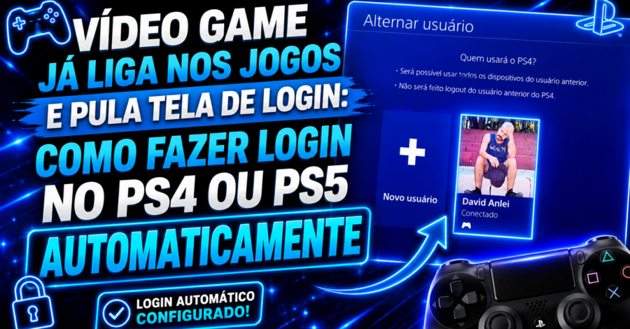 🎮 VÍDEO GAME JÁ LIGA NOS JOGOS E PULA TELA DE LOGIN: COMO FAZER LOGIN NO PS4 OU PS5 AUTOMATICAMENTE