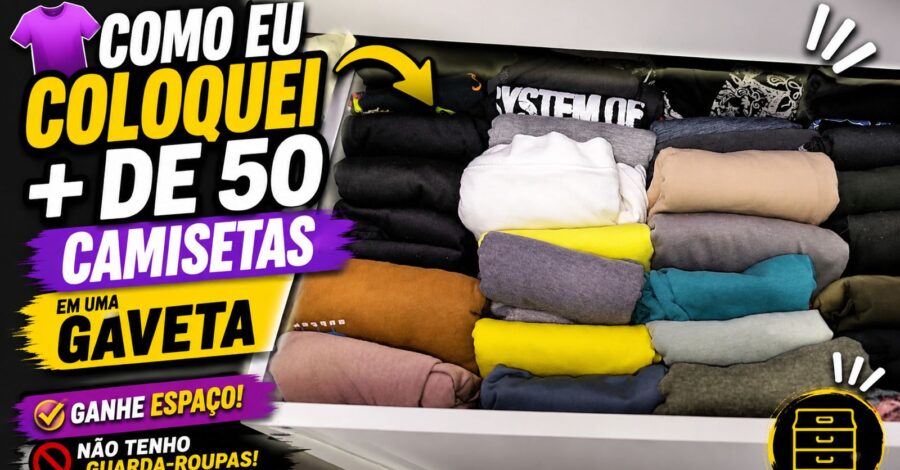 👕 COMO EU COLOQUEI + DE 50 CAMISETAS EM UMA GAVETA | GANHE ESPAÇO – NÃO TENHO GUARDA-ROUPAS