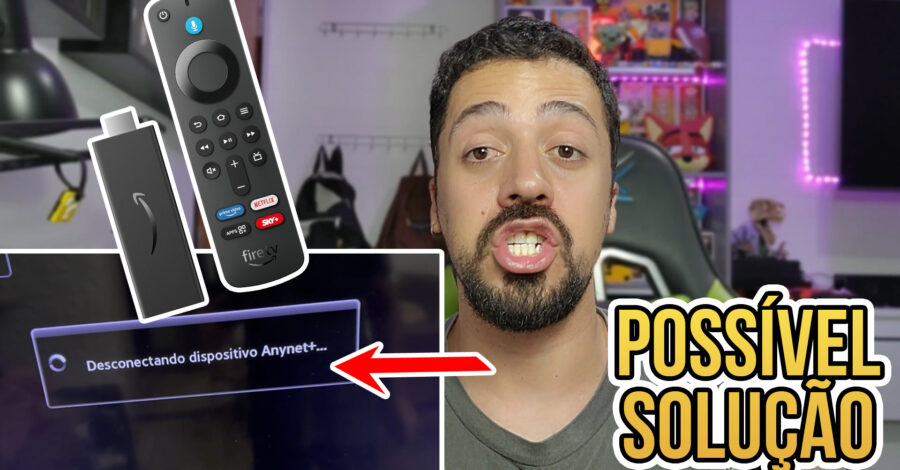 ⚠️ FIRE STICK TV DESCONECTANDO DISPOSITIVO ANYNET+… ( Possível Solução )
