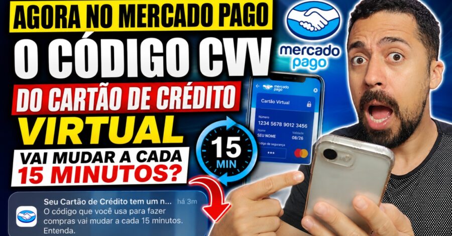 AGORA NO MERCADO PAGO O CÓDIGO CVV DO CARTÃO DE CRÉDITO VIRTUAL VAI MUDAR A CADA 15 MINUTOS?