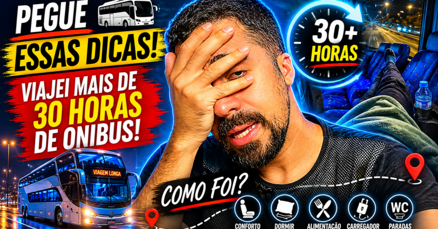 🚎 PEGUE ESSAS DICAS: VIAJEI MAIS DE 30 HORAS DE ONIBUS… COMO FOI?