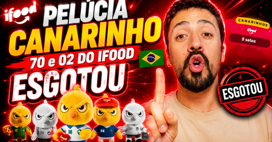 🇧🇷 PELÚCIA CANARINHO 70 e 02 DO IFOOD ESGOTOU