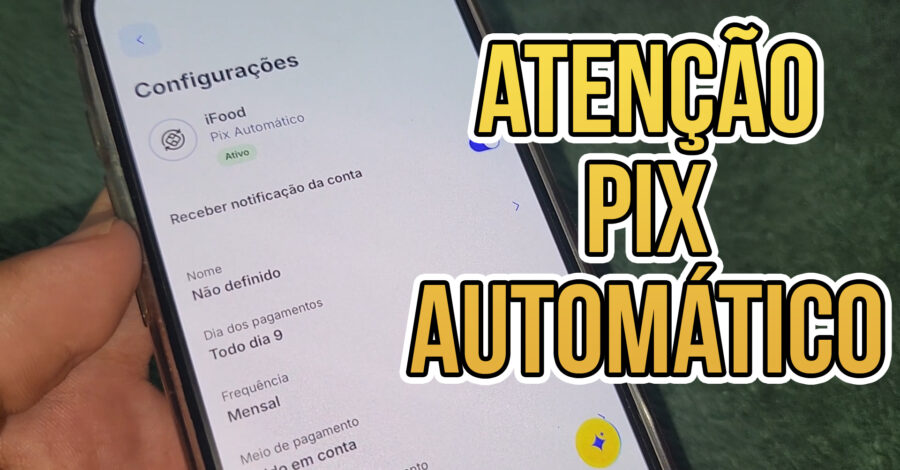 ATENÇÃO COM O PIX AUTOMÁTICO – ” PQ PAGA AUTOMÁTICO TODO MÊS ” como cancelar