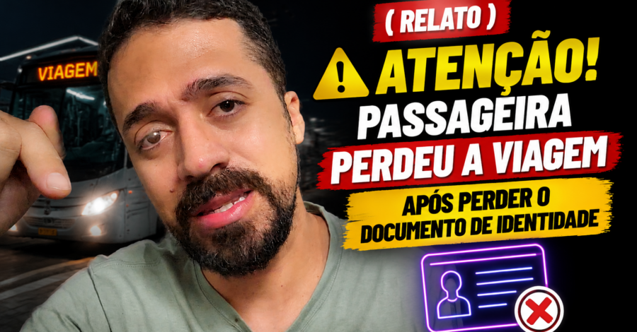 ⚠️ ATENÇÃO! PASSAGEIRA PERDEU A VIAGEM APÓS PERDER O DOCUMENTO DE IDENTIDADE