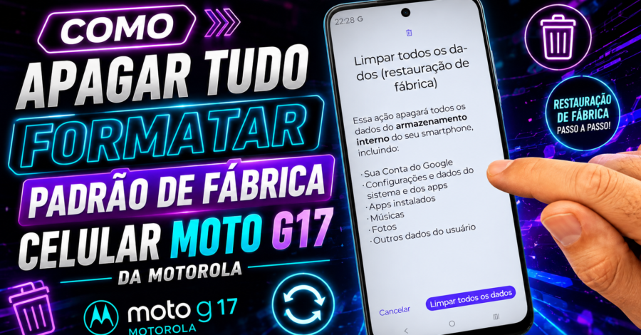COMO APAGAR TUDO / FORMATAR PADRÃO DE FÁBRICA CELULAR MOTO G17 DA MOTOROLA