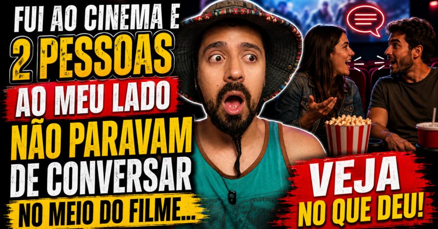FUI AO CINEMA E 2 PESSOAS AO MEU LADO NÃO PARAVAM DE CONVERSAR NO MEIO DO FILME… VEJA NO QUE DEU!