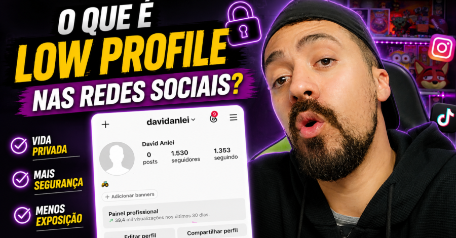 o que é LOW PROFILE nas redes sociais ?