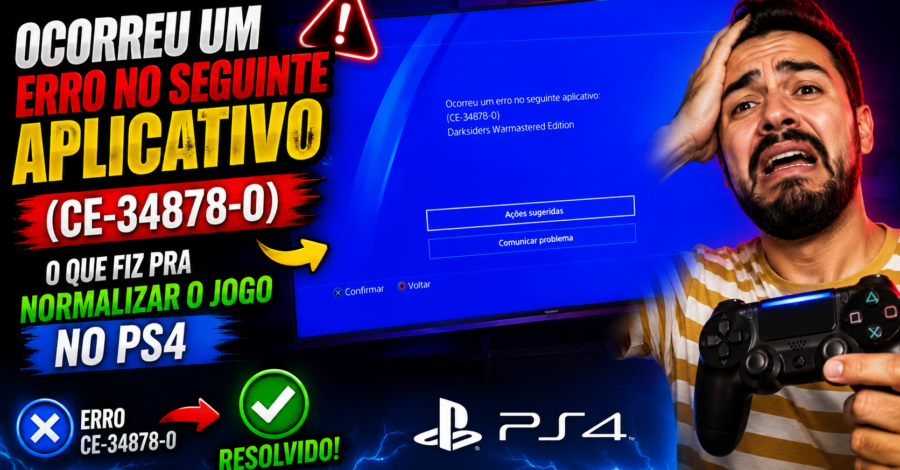 OCORREU UM ERRO NO SEGUINTE APLICATIVO ( CE-34878-0 )… O QUE FIZ PRA NORMALIZAR O JOGO NO PS4