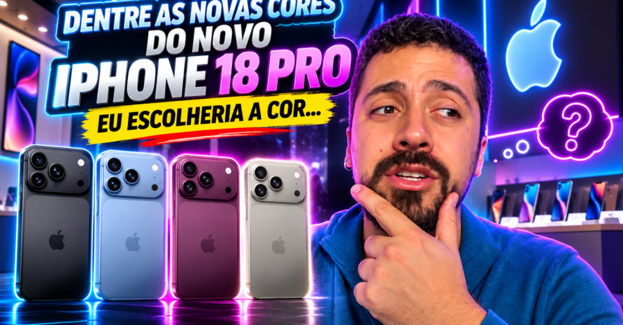 DENTRE AS NOVAS CORES DO NOVO IPHONE 18 PRO – EU ESCOLHERIA A COR…