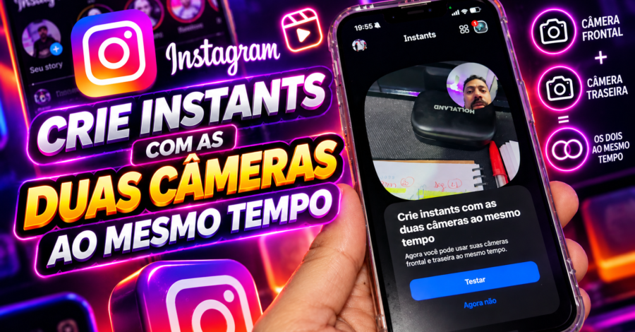 CRIE INSTANTS COM AS DUAS CÂMERAS AO MESMO TEMPO – INSTAGRAM