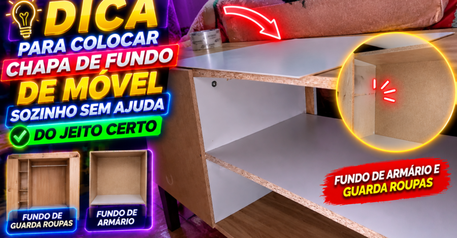 DICA PARA COLOCAR CHAPA DE FUNDO DE MOVÉL SOZINHO SEM AJUDA DO JEITO CERTO – ARMÁRIO E GUARDA ROUPAS